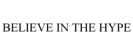 BELIEVE IN THE HYPE trademark