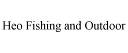HEO FISHING AND OUTDOOR trademark