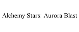 ALCHEMY STARS: AURORA BLAST trademark