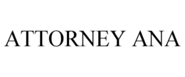 ATTORNEY ANA trademark