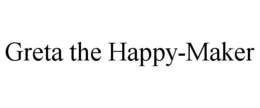 GRETA THE HAPPY-MAKER trademark