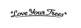 LOVE YOUR TREES trademark