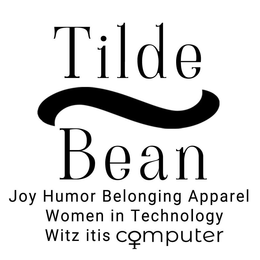 TILDE BEAN JOY HUMOR BELONGING APPAREL WOMEN IN TECHNOLOGY WITZ ITIS COMPUTER trademark