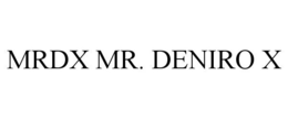 MRDX MR. DENIRO X trademark