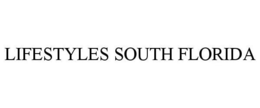LIFESTYLES SOUTH FLORIDA trademark