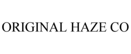 ORIGINAL HAZE CO trademark