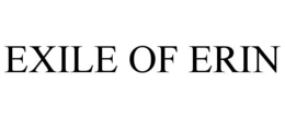 EXILE OF ERIN trademark