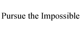 PURSUE THE IMPOSSIBLE trademark