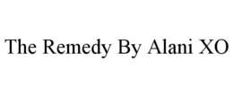 THE REMEDY BY ALANI XO trademark