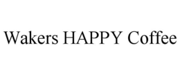 WAKERS HAPPY COFFEE trademark