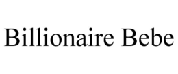 BILLIONAIRE BEBE trademark