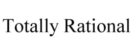 TOTALLY RATIONAL trademark