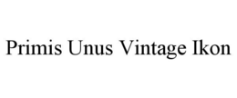 PRIMIS UNUS VINTAGE IKON trademark