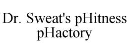 DR. SWEAT'S PHITNESS PHACTORY trademark