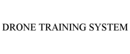 DRONE TRAINING SYSTEM trademark
