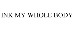 INK MY WHOLE BODY trademark
