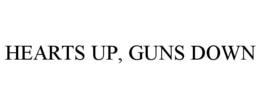 HEARTS UP, GUNS DOWN trademark