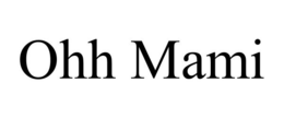 OHH MAMI trademark