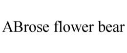 ABROSE FLOWER BEAR trademark
