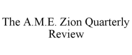 THE A.M.E. ZION QUARTERLY REVIEW trademark