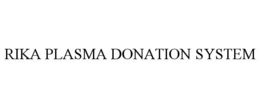 RIKA PLASMA DONATION SYSTEM trademark