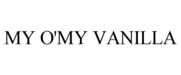 MY O'MY VANILLA trademark