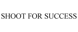SHOOT FOR SUCCESS trademark