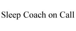 SLEEP COACH ON CALL trademark