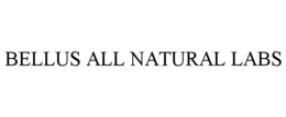BELLUS ALL NATURAL LABS trademark
