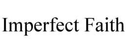 IMPERFECT FAITH trademark