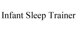 INFANT SLEEP TRAINER trademark