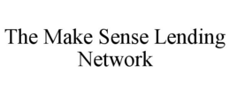 THE MAKE SENSE LENDING NETWORK trademark