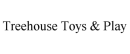 TREEHOUSE TOYS & PLAY trademark