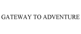 GATEWAY TO ADVENTURE trademark