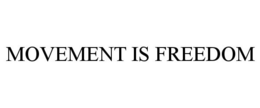 MOVEMENT IS FREEDOM trademark
