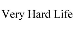 VERY HARD LIFE trademark