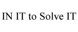 IN IT TO SOLVE IT trademark