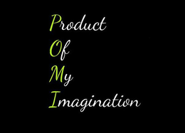 PRODUCT OF MY IMAGINATION trademark