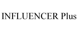 INFLUENCER PLUS trademark