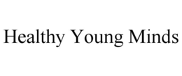 HEALTHY YOUNG MINDS trademark