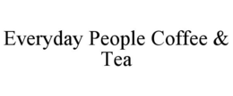 EVERYDAY PEOPLE COFFEE & TEA trademark