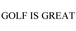 GOLF IS GREAT trademark