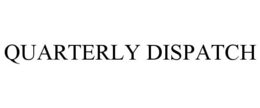 QUARTERLY DISPATCH trademark