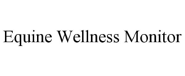 EQUINE WELLNESS MONITOR trademark