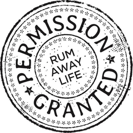 PERMISSION GRANTED RUM AWAY LIFE trademark