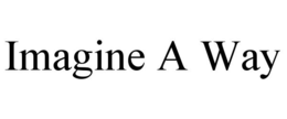 IMAGINE A WAY trademark