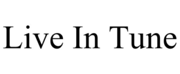 LIVE IN TUNE trademark