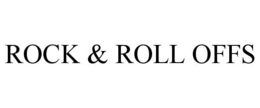 ROCK & ROLL OFFS trademark