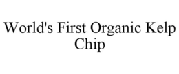 WORLD'S FIRST ORGANIC KELP CHIP trademark