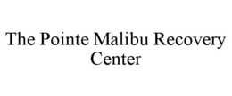 THE POINTE MALIBU RECOVERY CENTER trademark